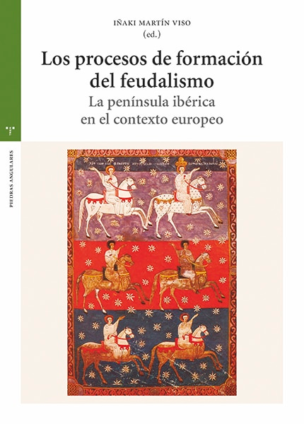 Nueva publicación: Los procesos de formación del feudalismo. La península ibérica en el contexto europeo